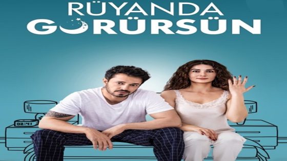 قصة فيلم في الأحلام التركي Rüyanda Görürsün وأبطال العمل.. تفاصيل كاملة