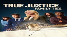رابط تحميل ومشاهدة فيلم True Justice: Family Ties 2024 مترجم كامل بجودة HD ايجي بست ماي سيما